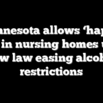 Minnesota allows ‘happy hour’ in nursing homes under new law easing alcohol restrictions