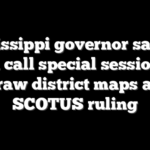 Mississippi governor says he will call special session to redraw district maps after SCOTUS ruling