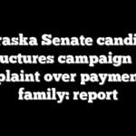 Nebraska Senate candidate restructures campaign after complaint over payments to family: report