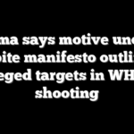 Obama says motive unclear despite manifesto outlining alleged targets in WHCD shooting