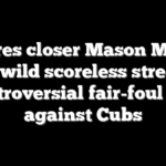 Padres closer Mason Miller loses wild scoreless streak on controversial fair-foul call against Cubs