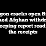 Pentagon cracks open Biden’s botched Afghan withdrawal as sweeping report readies all the receipts