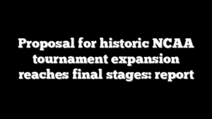 Proposal for historic NCAA tournament expansion reaches final stages: report
