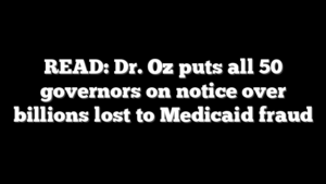 READ: Dr. Oz puts all 50 governors on notice over billions lost to Medicaid fraud