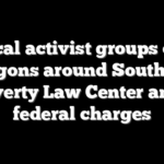 Radical activist groups circle wagons around Southern Poverty Law Center amid federal charges