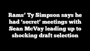 Rams’ Ty Simpson says he had ‘secret’ meetings with Sean McVay leading up to shocking draft selection