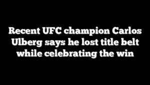 Recent UFC champion Carlos Ulberg says he lost title belt while celebrating the win