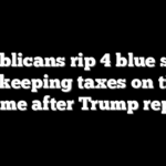 Republicans rip 4 blue states for keeping taxes on tips, overtime after Trump reprieve