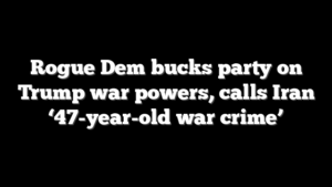 Rogue Dem bucks party on Trump war powers, calls Iran ‘47-year-old war crime’