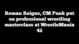 Roman Reigns, CM Punk put on professional wrestling masterclass at WrestleMania 42