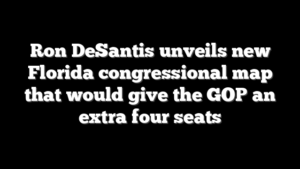 Ron DeSantis unveils new Florida congressional map that would give the GOP an extra four seats