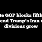 Senate GOP blocks fifth Dem bid to end Trump’s Iran war as divisions grow