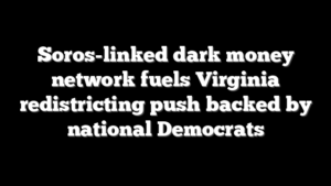 Soros-linked dark money network fuels Virginia redistricting push backed by national Democrats