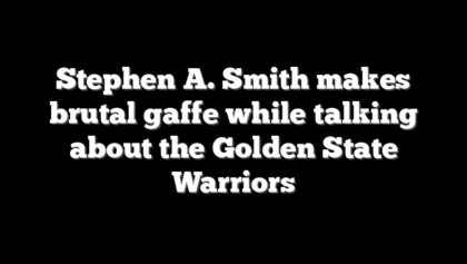 Stephen A. Smith makes brutal gaffe while talking about the Golden State Warriors