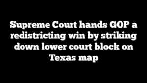 Supreme Court hands GOP a redistricting win by striking down lower court block on Texas map