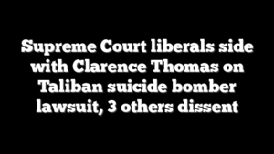Supreme Court liberals side with Clarence Thomas on Taliban suicide bomber lawsuit, 3 others dissent