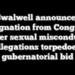 Swalwell announces resignation from Congress after sexual misconduct allegations torpedoed gubernatorial bid