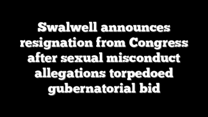 Swalwell announces resignation from Congress after sexual misconduct allegations torpedoed gubernatorial bid