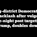 Swing-district Democrat faces backlash after vulgar late-night post targeting Trump, doubles down