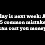 Tax day is next week: Avoid these 5 common mistakes that can cost you money