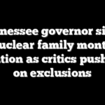 Tennessee governor signs nuclear family month resolution as critics push back on exclusions