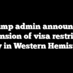 Trump admin announces expansion of visa restriction policy in Western Hemisphere