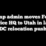 Trump admin moves Forest Service HQ to Utah in latest DC relocation push