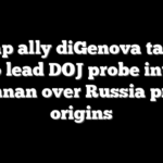 Trump ally diGenova tapped to lead DOJ probe into Brennan over Russia probe origins