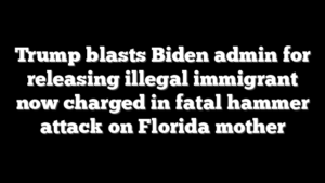 Trump blasts Biden admin for releasing illegal immigrant now charged in fatal hammer attack on Florida mother