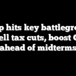 Trump hits key battlegrounds to sell tax cuts, boost GOP ahead of midterms