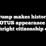 Trump makes historic SCOTUS appearance for birthright citizenship case