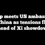 Trump meets US ambassador to China as tensions flare ahead of Xi showdown