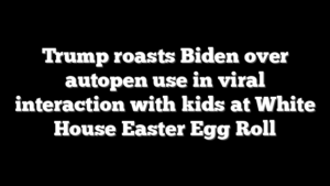 Trump roasts Biden over autopen use in viral interaction with kids at White House Easter Egg Roll