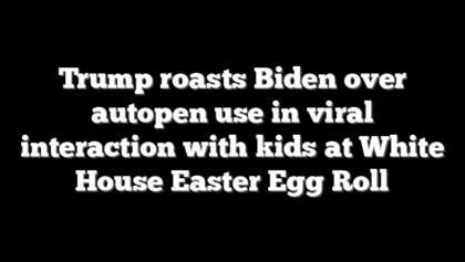 Trump roasts Biden over autopen use in viral interaction with kids at White House Easter Egg Roll