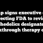 Trump signs executive order directing FDA to review psychedelics designated as breakthrough therapy drugs