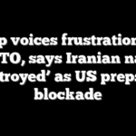 Trump voices frustration with NATO, says Iranian navy ‘destroyed’ as US preps for blockade