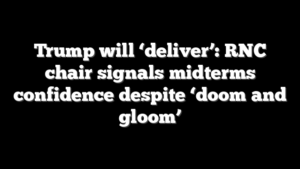 Trump will ‘deliver’: RNC chair signals midterms confidence despite ‘doom and gloom’