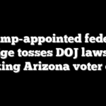 Trump-appointed federal judge tosses DOJ lawsuit seeking Arizona voter data