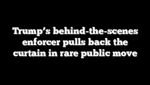Trump’s behind-the-scenes enforcer pulls back the curtain in rare public move