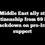 US Middle East ally strips citizenship from 69 in crackdown on pro-Iran support