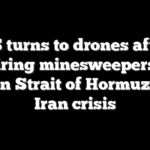 US turns to drones after retiring minesweepers to reopen Strait of Hormuz amid Iran crisis