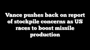 Vance pushes back on report of stockpile concerns as US races to boost missile production