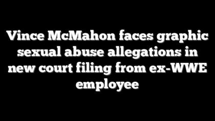 Vince McMahon faces graphic sexual abuse allegations in new court filing from ex-WWE employee