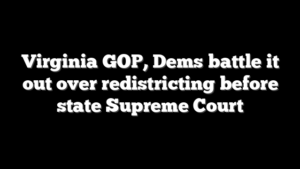 Virginia GOP, Dems battle it out over redistricting before state Supreme Court