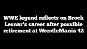 WWE legend reflects on Brock Lesnar’s career after possible retirement at WrestleMania 42