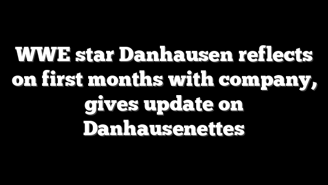 WWE star Danhausen reflects on first months with company, gives update on Danhausenettes