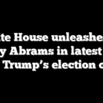 White House unleashes on Stacey Abrams in latest clash over Trump’s election order