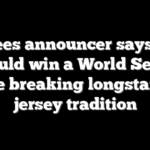 Yankees announcer says team should win a World Series before breaking longstanding jersey tradition