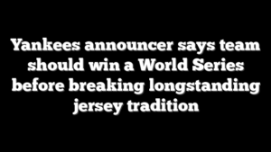 Yankees announcer says team should win a World Series before breaking longstanding jersey tradition