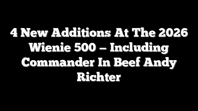4 New Additions At The 2026 Wienie 500 — Including Commander In Beef Andy Richter